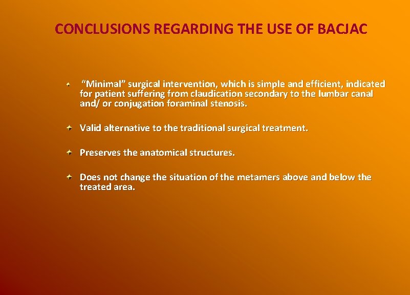 CONCLUSIONS REGARDING THE USE OF BACJAC “Minimal” surgical intervention, which is simple and efficient,