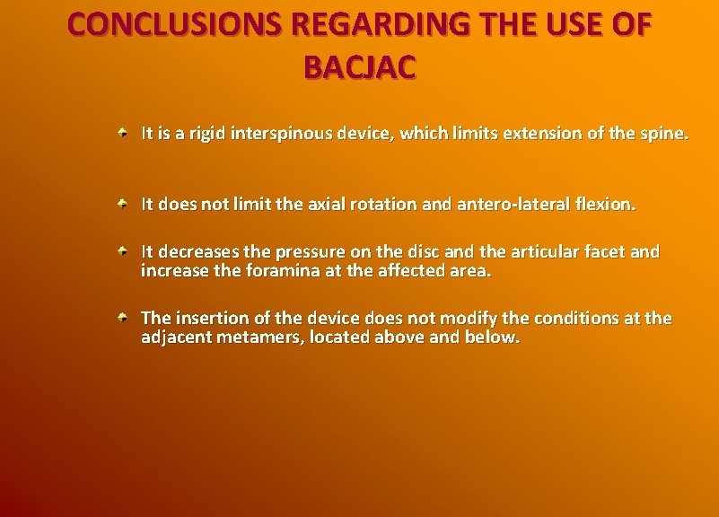 CONCLUSIONS REGARDING THE USE OF BACJAC It is a rigid interspinous device, which limits