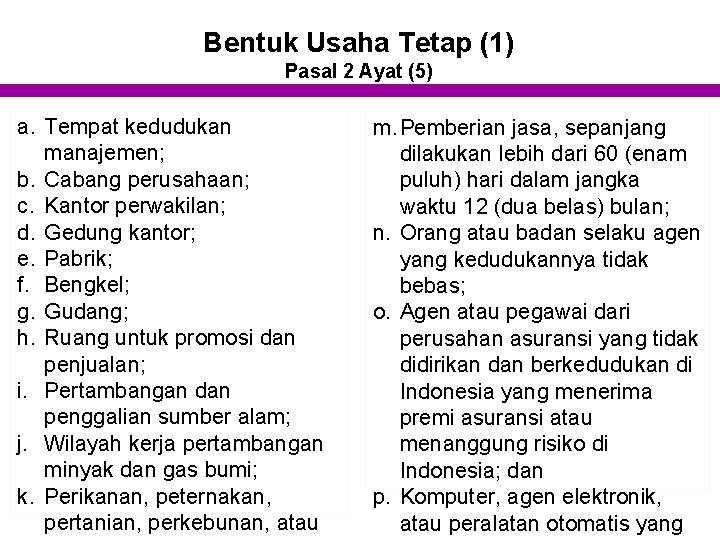 Bentuk Usaha Tetap (1) Pasal 2 Ayat (5) a. Tempat kedudukan manajemen; b. Cabang