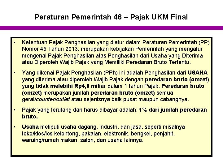 Peraturan Pemerintah 46 – Pajak UKM Final • Ketentuan Pajak Penghasilan yang diatur dalam