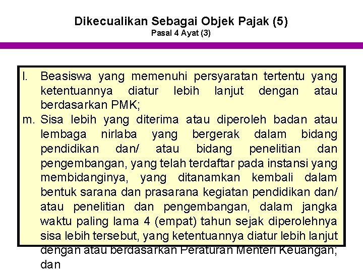 Dikecualikan Sebagai Objek Pajak (5) Pasal 4 Ayat (3) l. Beasiswa yang memenuhi persyaratan