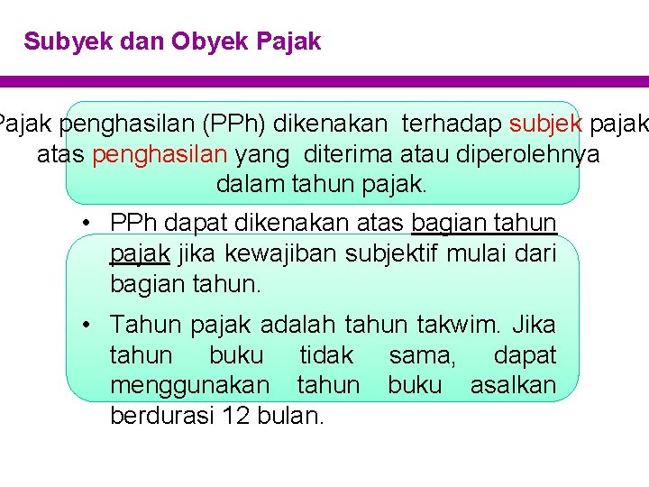 Subyek dan Obyek Pajak penghasilan (PPh) dikenakan terhadap subjek pajak atas penghasilan yang diterima