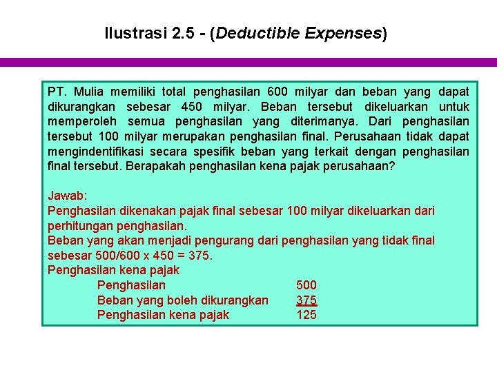 Ilustrasi 2. 5 - (Deductible Expenses) PT. Mulia memiliki total penghasilan 600 milyar dan