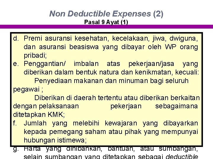 Non Deductible Expenses (2) Pasal 9 Ayat (1) d. Premi asuransi kesehatan, kecelakaan, jiwa,