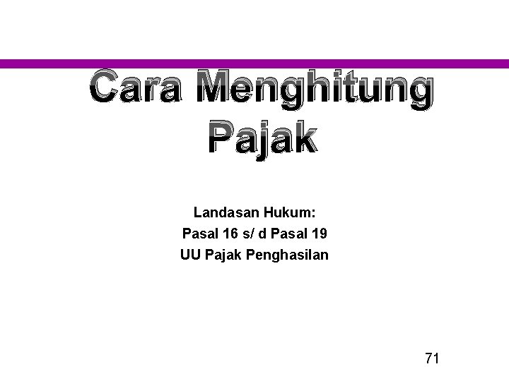 Cara Menghitung Pajak Landasan Hukum: Pasal 16 s/ d Pasal 19 UU Pajak Penghasilan