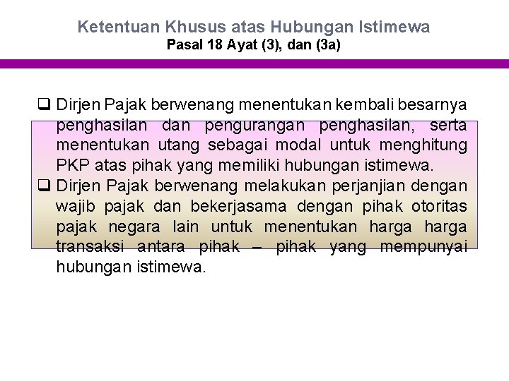 Ketentuan Khusus atas Hubungan Istimewa Pasal 18 Ayat (3), dan (3 a) q Dirjen