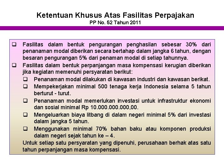 Ketentuan Khusus Atas Fasilitas Perpajakan PP No. 52 Tahun 2011 q q Fasilitas dalam