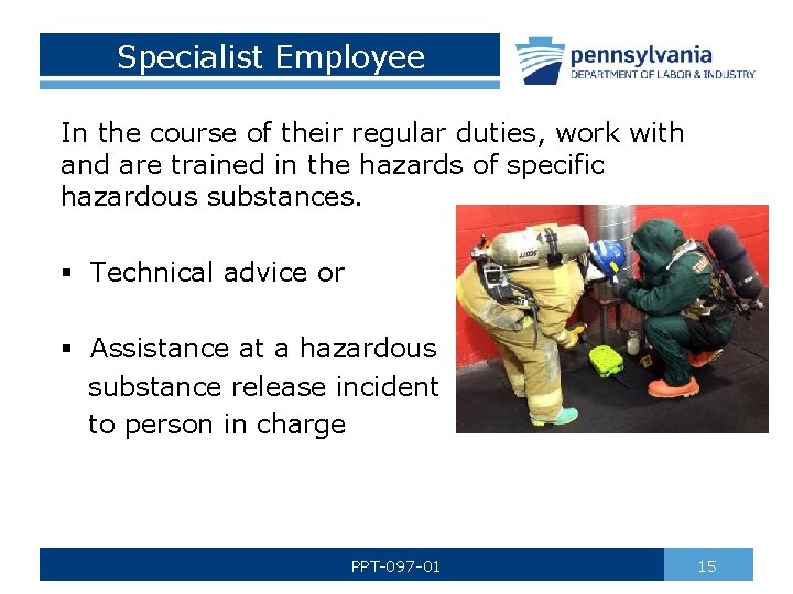 Specialist Employee In the course of their regular duties, work with and are trained