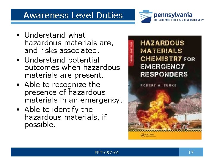 Awareness Level Duties § Understand what hazardous materials are, and risks associated. § Understand