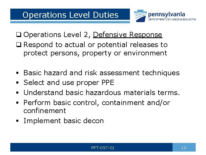 Operations Level Duties q Operations Level 2, Defensive Response q Respond to actual or