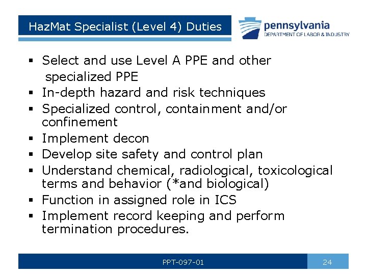 Haz. Mat Specialist (Level 4) Duties § Select and use Level A PPE and
