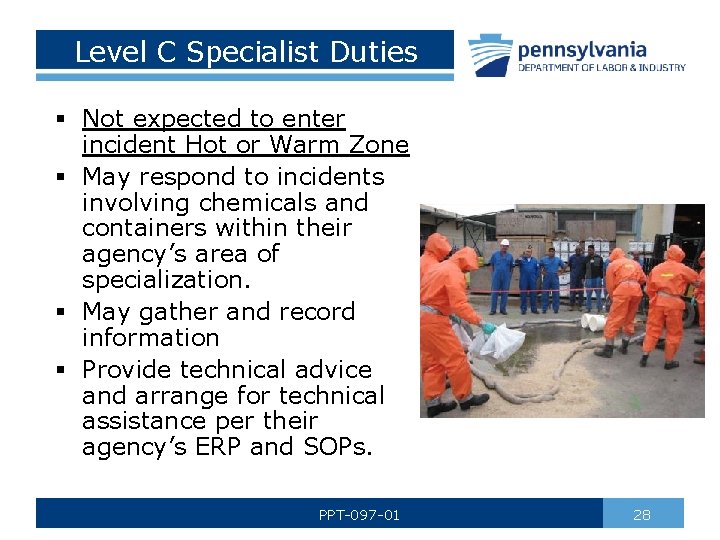 Level C Specialist Duties § Not expected to enter incident Hot or Warm Zone