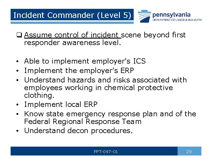 Incident Commander (Level 5) q Assume control of incident scene beyond first responder awareness