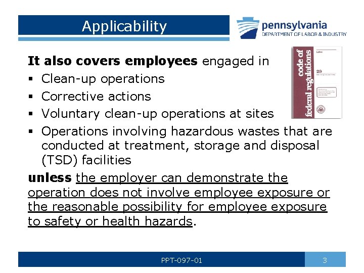 Applicability It also covers employees engaged in § Clean-up operations § Corrective actions §