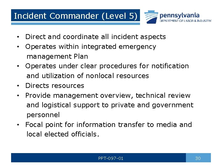 Incident Commander (Level 5) • Direct and coordinate all incident aspects • Operates within