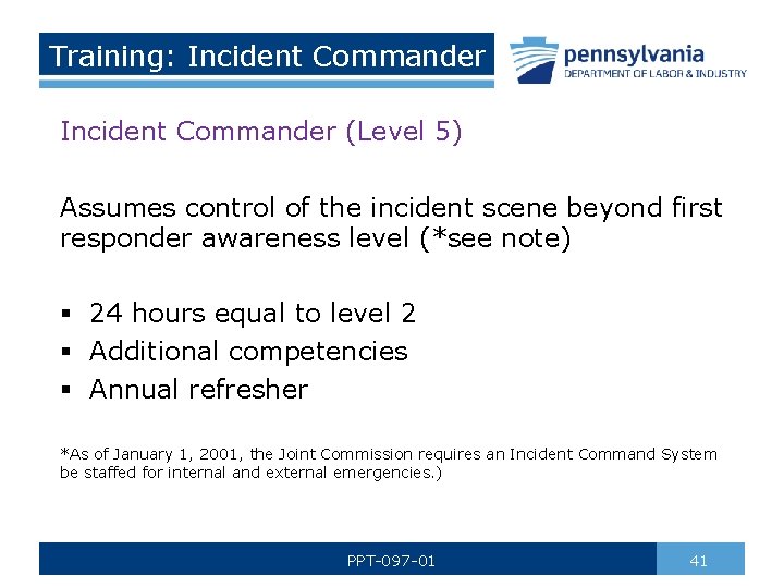 Training: Incident Commander (Level 5) Assumes control of the incident scene beyond first responder