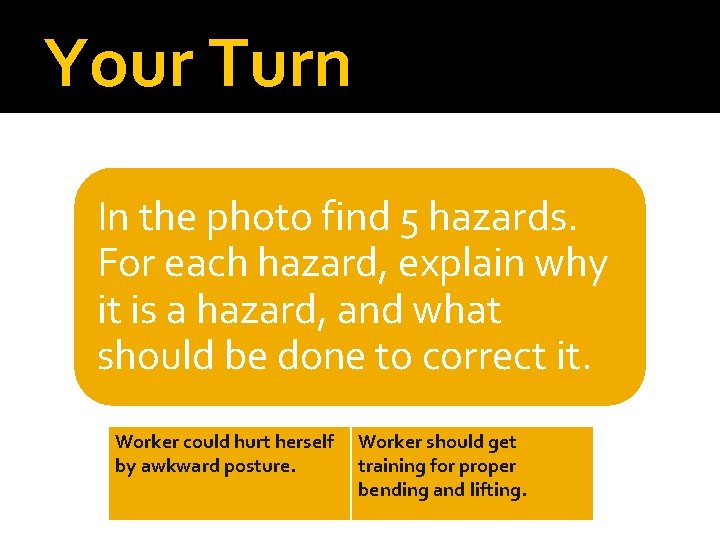 Your Turn In the photo find 5 hazards. For each hazard, explain why it