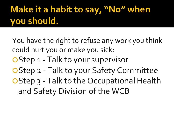 Make it a habit to say, “No” when you should. You have the right