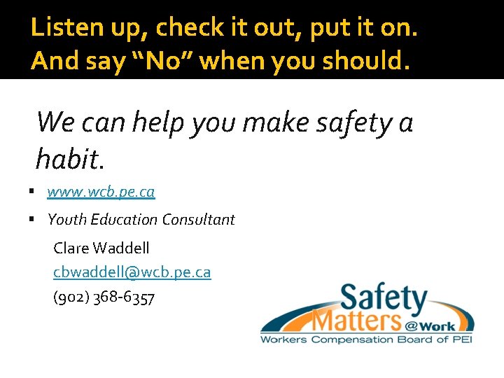 Listen up, check it out, put it on. And say “No” when you should.