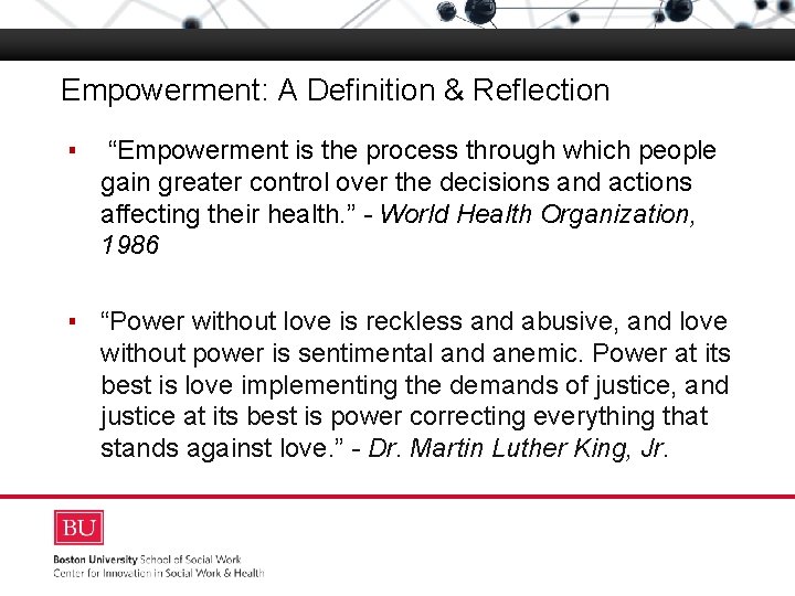 Empowerment: A Definition & Reflection ▪ “Empowerment is the process through which people gain