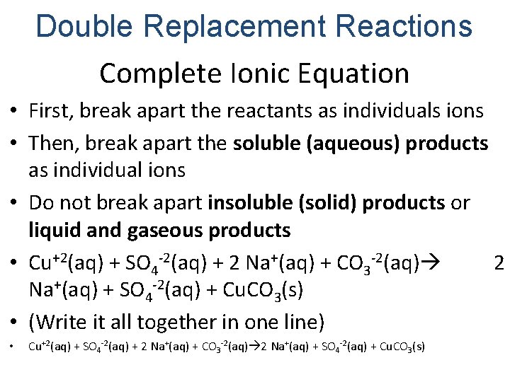 Double Replacement Reactions Complete Ionic Equation • First, break apart the reactants as individuals