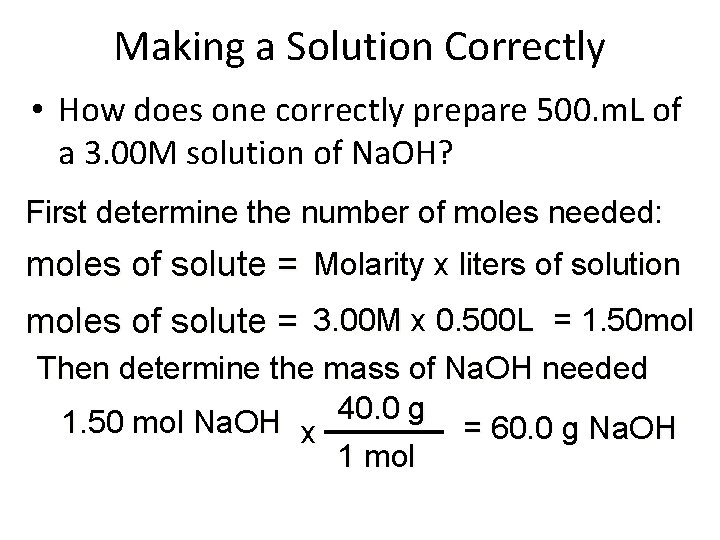 Making a Solution Correctly • How does one correctly prepare 500. m. L of