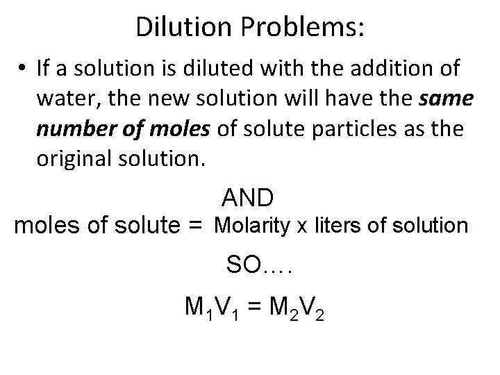 Dilution Problems: • If a solution is diluted with the addition of water, the