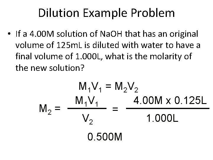 Dilution Example Problem • If a 4. 00 M solution of Na. OH that