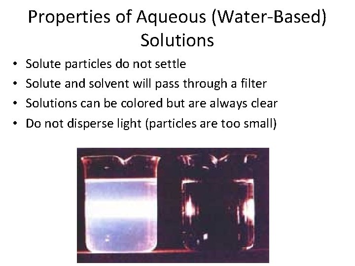 Properties of Aqueous (Water-Based) Solutions • • Solute particles do not settle Solute and