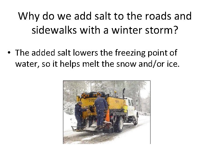 Why do we add salt to the roads and sidewalks with a winter storm?