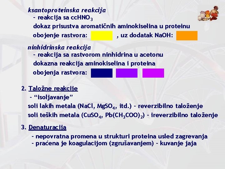 ksantoproteinska reakcija - reakcija sa cc. HNO 3 dokaz prisustva aromatičnih aminokiselina u proteinu