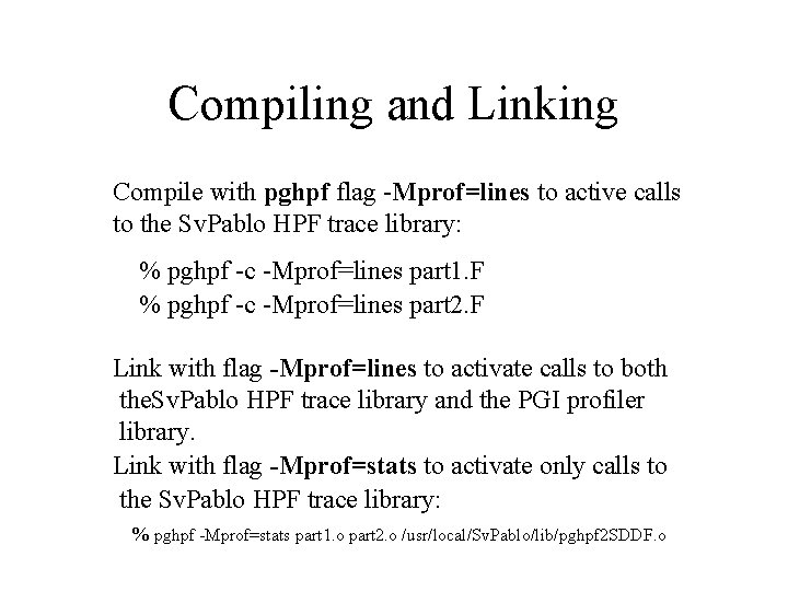 Compiling and Linking Compile with pghpf flag -Mprof=lines to active calls to the Sv.