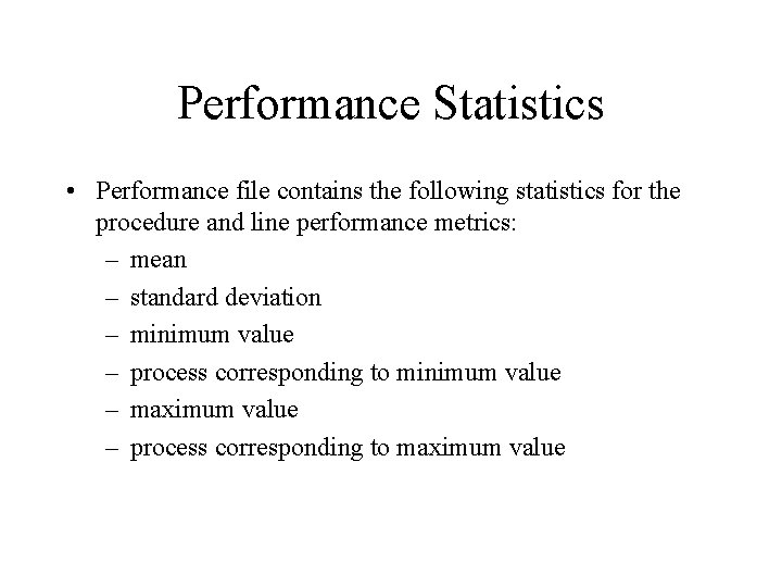 Performance Statistics • Performance file contains the following statistics for the procedure and line