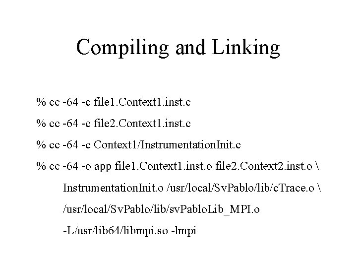 Compiling and Linking % cc -64 -c file 1. Context 1. inst. c %