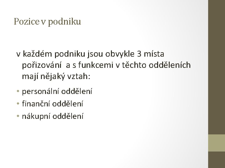 Pozice v podniku v každém podniku jsou obvykle 3 místa pořizování a s funkcemi