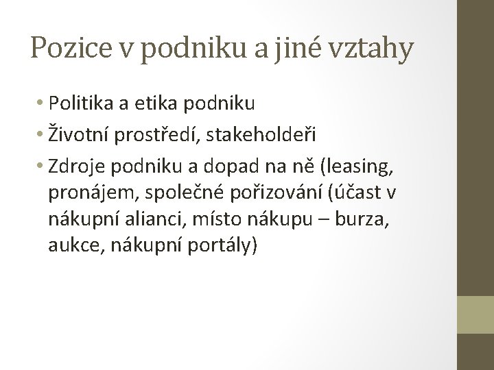 Pozice v podniku a jiné vztahy • Politika a etika podniku • Životní prostředí,