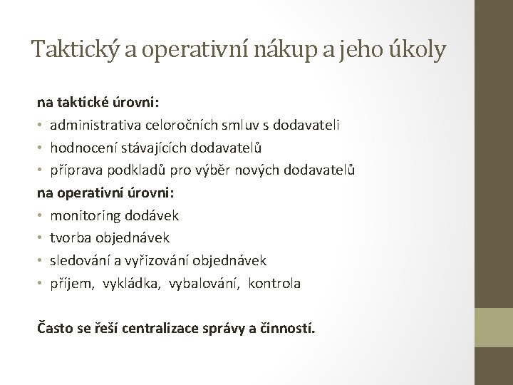 Taktický a operativní nákup a jeho úkoly na taktické úrovni: • administrativa celoročních smluv