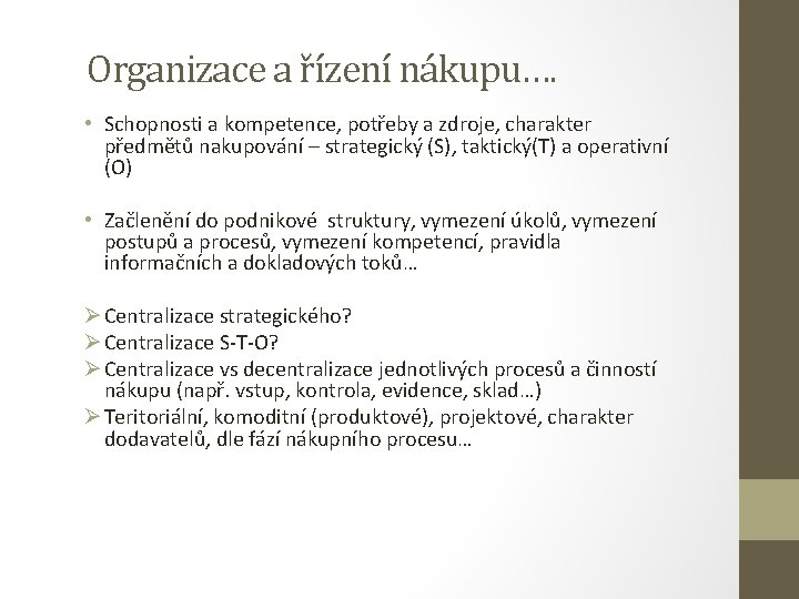 Organizace a řízení nákupu…. • Schopnosti a kompetence, potřeby a zdroje, charakter předmětů nakupování