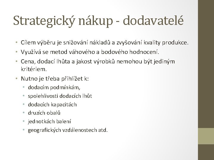 Strategický nákup - dodavatelé • Cílem výběru je snižování nákladů a zvyšování kvality produkce.