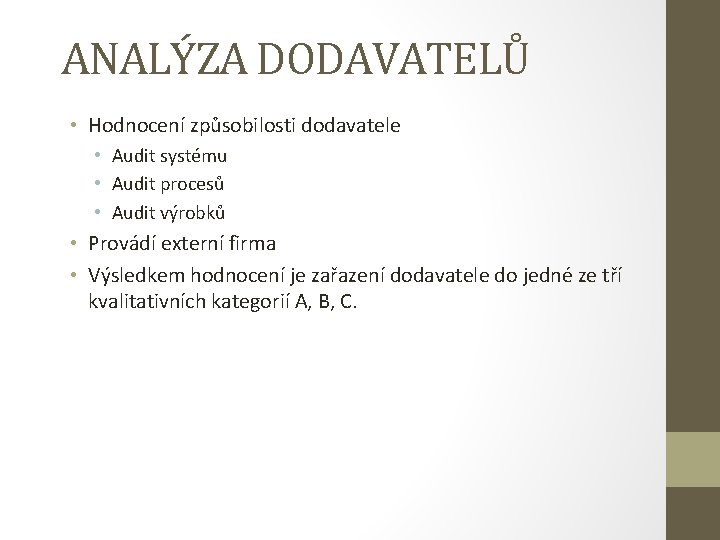 ANALÝZA DODAVATELŮ • Hodnocení způsobilosti dodavatele • Audit systému • Audit procesů • Audit