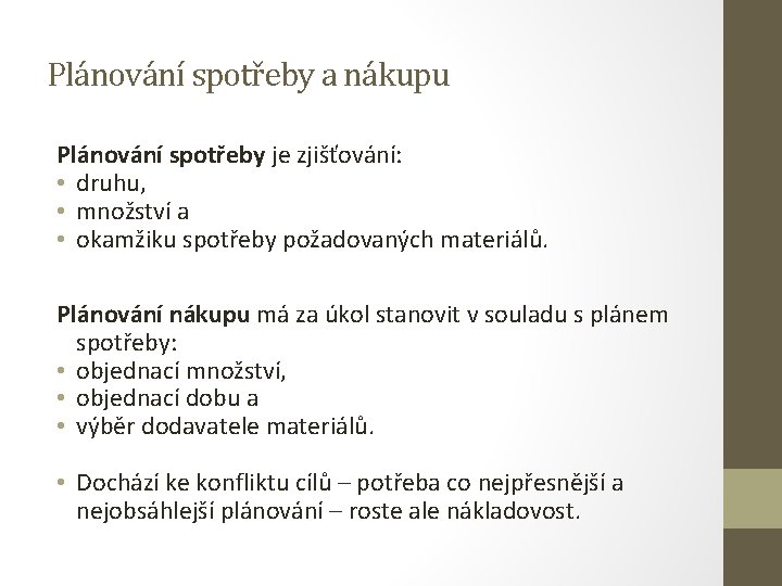 Plánování spotřeby a nákupu Plánování spotřeby je zjišťování: • druhu, • množství a •