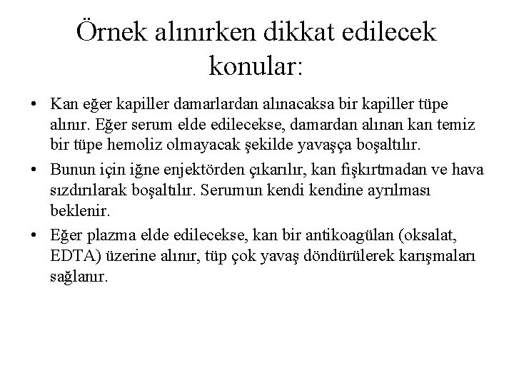 Örnek alınırken dikkat edilecek konular: • Kan eğer kapiller damarlardan alınacaksa bir kapiller tüpe