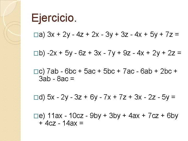 Ejercicio. �a) 3 x + 2 y - 4 z + 2 x -