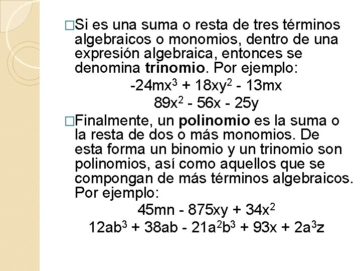 �Si es una suma o resta de tres términos algebraicos o monomios, dentro de