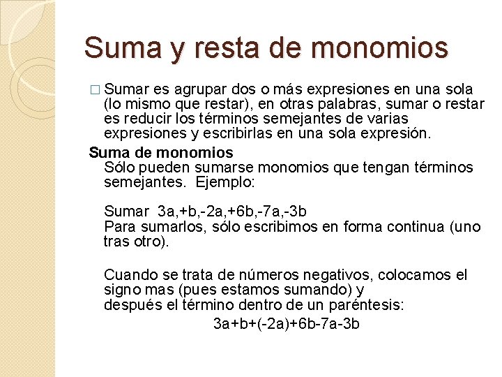 Suma y resta de monomios � Sumar es agrupar dos o más expresiones en