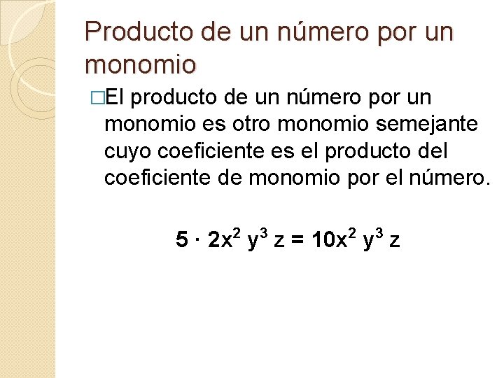 Producto de un número por un monomio �El producto de un número por un