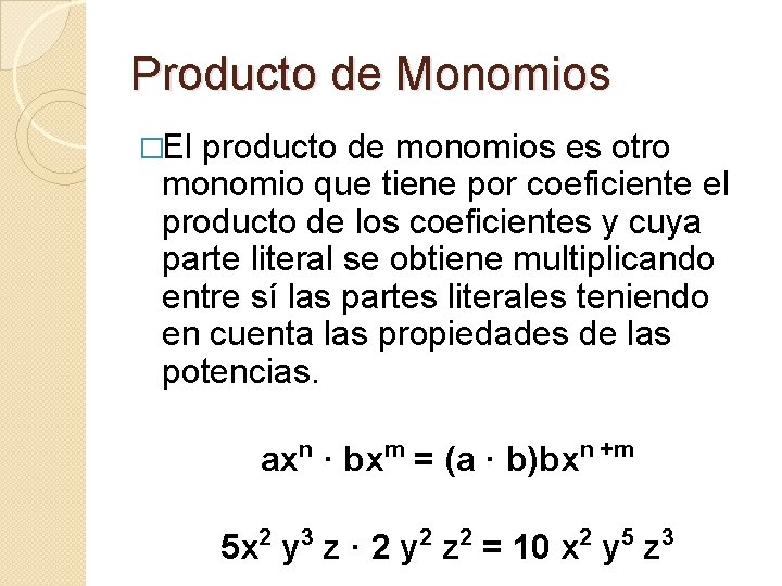 Producto de Monomios �El producto de monomios es otro monomio que tiene por coeficiente