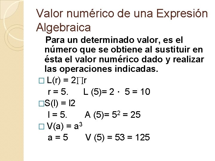 Valor numérico de una Expresión Algebraica Para un determinado valor, es el número que