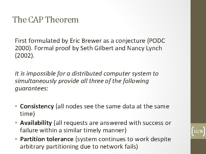 The CAP Theorem First formulated by Eric Brewer as a conjecture (PODC 2000). Formal