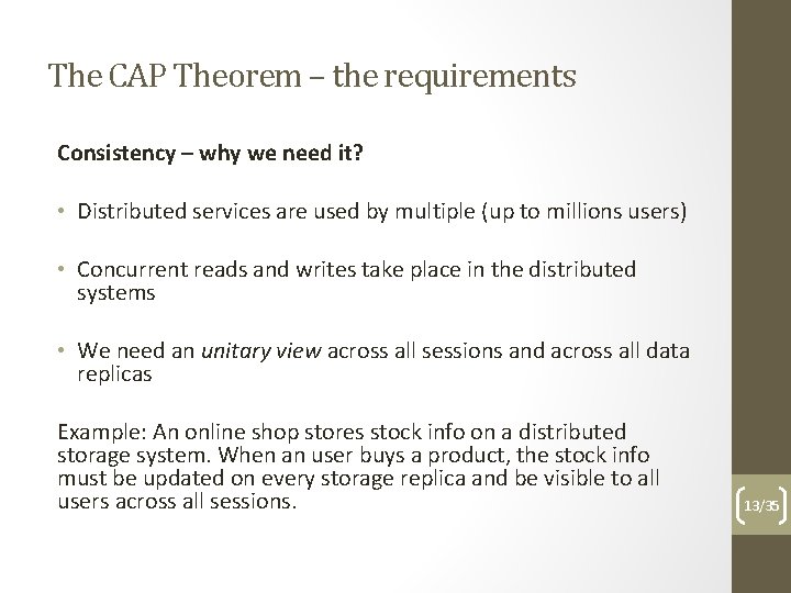 The CAP Theorem – the requirements Consistency – why we need it? • Distributed